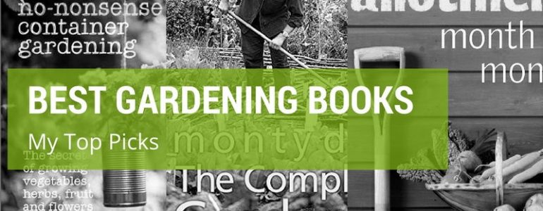 Best Gardening Books: My Top 6 Picks