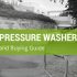 The Best Pressure Washer: Reviews and Buying Guide