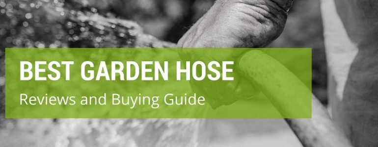 How to Choose a Garden Hose: Reviews and Buying Guide
