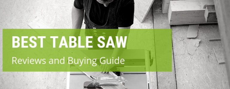 A Comprehensive Buying Guide To Table Saws In The UK