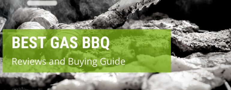 How To Choose The Best Gas BBQ?