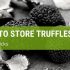 How To Store Fresh Truffles?