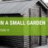 How To Hide A Shed In A Small Garden?
