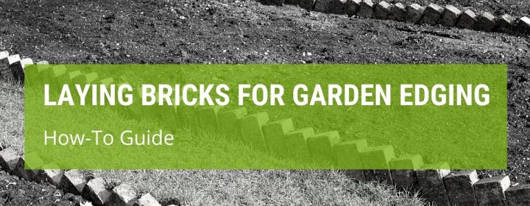 How To Lay Bricks For Garden Edging?