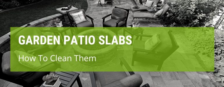 How To Clean Garden Patio Slabs?
